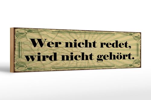 Holzschild Spruch 46x10cm Nicht redet wird nicht gehört Dekoration