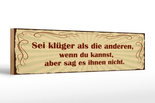 Holzschild Spruch 46x10cm Sei klüger aber sag es nicht Dekoration