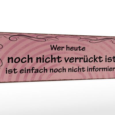 Holzschild Spruch 46x10cm Wer heute noch nicht verrückt Dekoration