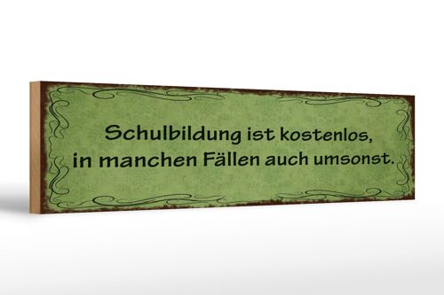 Holzschild Spruch 46x10cm Schulbildung kostenlos umsonst Dekoration