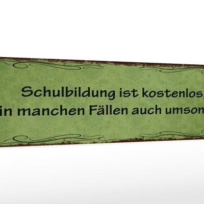 Holzschild Spruch 46x10cm Schulbildung kostenlos umsonst Dekoration