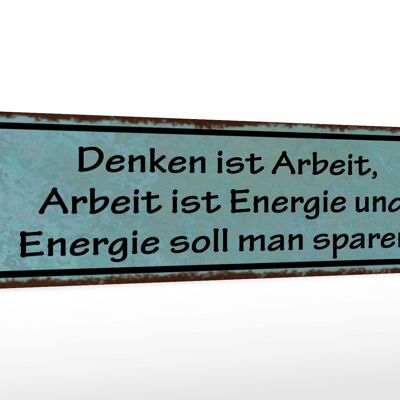 Holzschild Spruch 46x10cm Denken ist Arbeit Energie Arbeit Dekoration