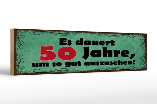 Holzschild Spruch 46x10cm Dauert 50 Jahre um gut aussehen Dekoration