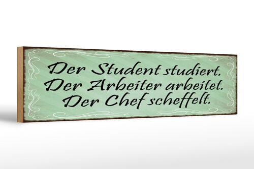 Holzschild Spruch 46x10cm Student Arbeiter Chef Dekoration