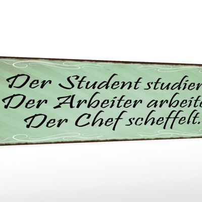 Holzschild Spruch 46x10cm Student Arbeiter Chef Dekoration