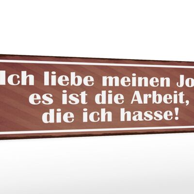 Holzschild Spruch 46x10cm Job ist Arbeit die ich hasse Dekoration