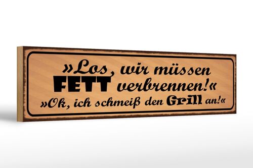 Holzschild Spruch 46x10cm Grill wir müssen Fett verbrennen Dekoration