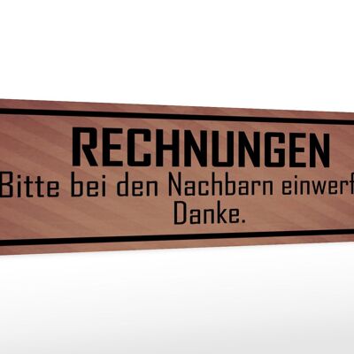 Holzschild Spruch 46x10cm Rechnungen bitte bei Nachbarn Dekoration