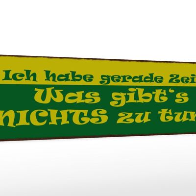 Holzschild Spruch 46x10cm Habe gerade Zeit nichts zu tun Dekoration