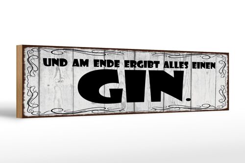 Holzschild Spruch 46x10cm Am Ende ergibt alles einen GIN Dekoration