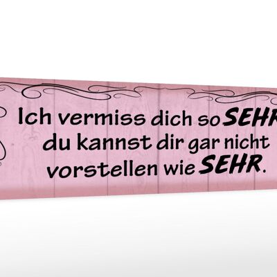 Holzschild Spruch 46x10cm Ich vermiss dich so sehr wie Dekoration