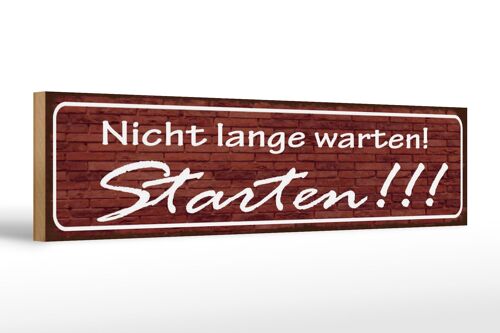 Holzschild Spruch 46x10cm Nicht lange warten Starten Dekoration