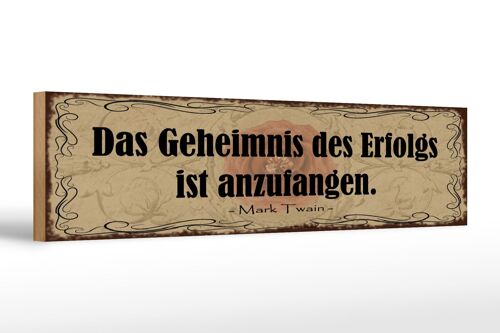 Holzschild Spruch 46x10cm Geheimnis des Erfolgs anzufangen Dekoration