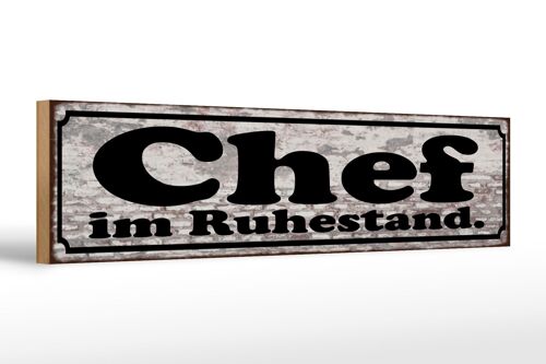 Holzschild Spruch 46x10cm Chef im Ruhestand Dekoration