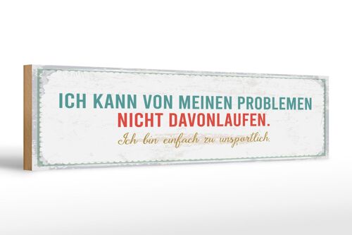 Holzschild Spruch 46x10cm kann vor meinen Problemen nicht davonlaufen