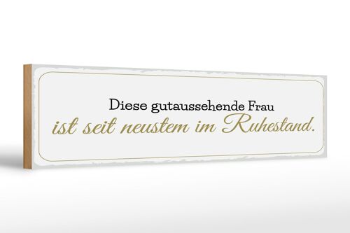 Holzschild Spruch 46x10cm gutaussehende Frau ist im Ruhestand Dekoration