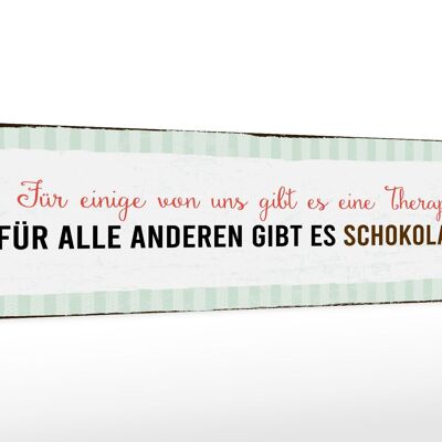 Holzschild Spruch 46x10cm für einige gibt es Therapie für andere Schokolade