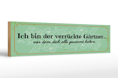 Holzschild Spruch 46x10cm Ich bin der verrückte Gärtner Dekoration