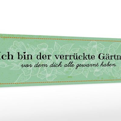 Cartello in legno con scritta 46x10 cm Decorazione "Io sono il giardiniere pazzo".