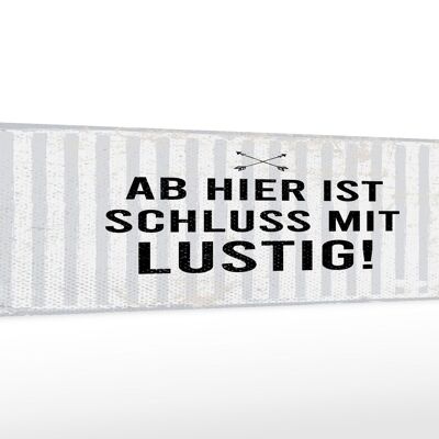 Holzschild Spruch 46x10cm Ab hier ist Schluss mit Lustig Dekoration