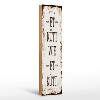 Cartello in legno con scritta 10x46 cm Et Kütt wie et kütt Colonia decorazione con scritta