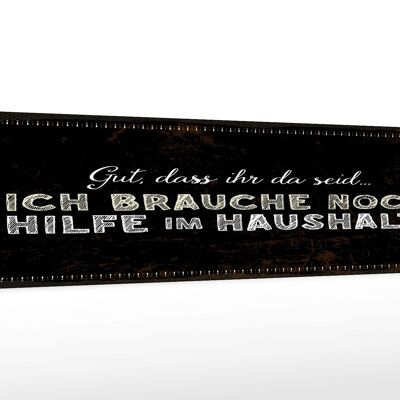 Holzschild Spruch 46x10cm ich brauche noch Hilfe im Haushalt Dekoration