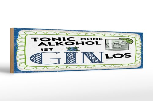 Holzschild 46x10cm Tonic ohne ist Gin los Dekoration