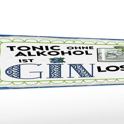 Holzschild 46x10cm Tonic ohne ist Gin los Dekoration