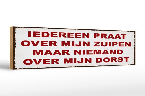 Holzschild Spruch 46x10cm holländisch Iedereen praat over mijn zuipen