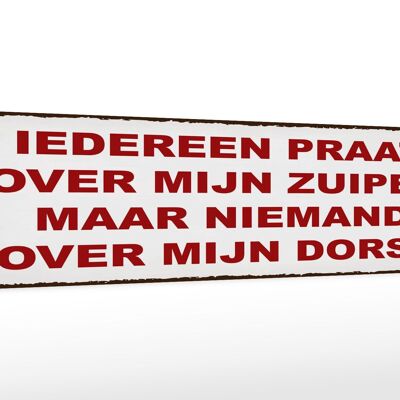 Holzschild Spruch 46x10cm holländisch Iedereen praat over mijn zuipen