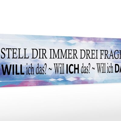 Holzschild Spruch 46x10cm stell dir 3 Fragen will ich das Dekoration