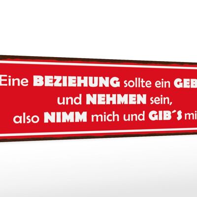 Holzschild Spruch 46x10cm Beziehung geben nehmen nimm mich Dekoration