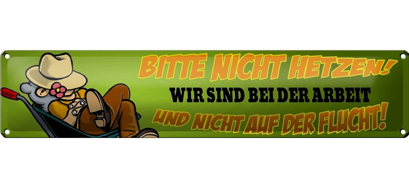 Blechschild Spruch 46x10cm nicht hetzen wir sind bei Arbeit Dekoration