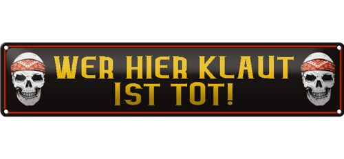 Blechschild Spruch 46x10cm wer hier klaut ist tot Dekoration