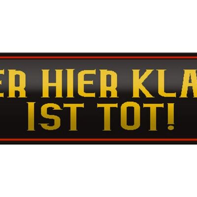 Blechschild Spruch 46x10cm wer hier klaut ist tot Dekoration