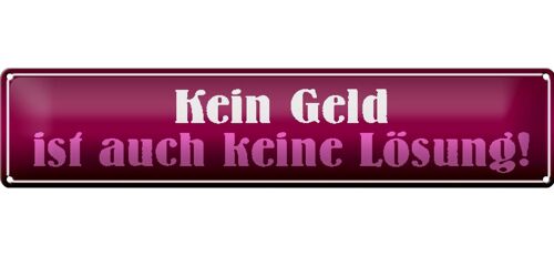 Blechschild Spruch 46x10cm kein Geld ist auch keine Lösung Dekoration