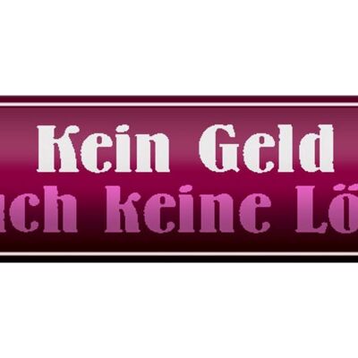 Blechschild Spruch 46x10cm kein Geld ist auch keine Lösung Dekoration