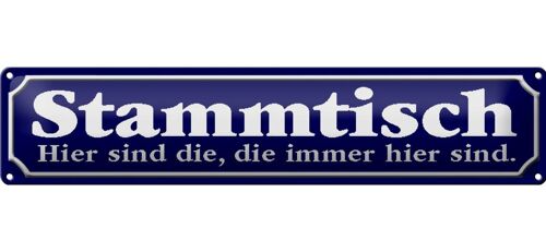 Blechschild Spruch 46x10cm Stammtisch hier sind die, die immer blaues Schild