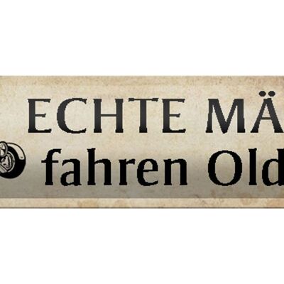 Blechschild Spruch 46x10cm echte Männer fahren Oldtimer beige Schild