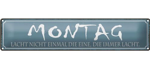 Blechschild Spruch 46x10cm Montag lacht nicht einmal die Dekoration