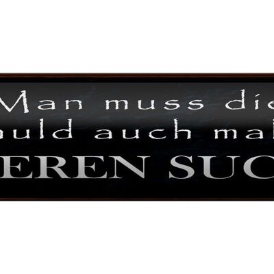 Blechschild Spruch 46x10cm Man muss die Schuld auch mal bei anderen suchen