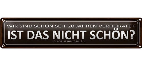 Blechschild Spruch 46x10cm wir seit 20 Jahren verheiratet Dekoration