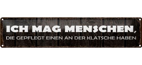 Blechschild Spruch 46x10cm ich mag Menschen die gepflegt Dekoration