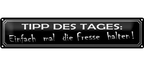 Blechschild Spruch 46x10cm Tipp des Tages die Fresse halten Dekoration