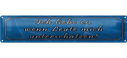 Blechschild Spruch 46x10cm liebe wenn mich unterschätzen Dekoration