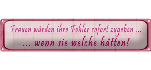 Blechschild Spruch 46x10cm Frauen Fehler sofort zugeben Dekoration