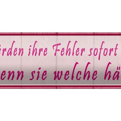 Blechschild Spruch 46x10cm Frauen Fehler sofort zugeben Dekoration