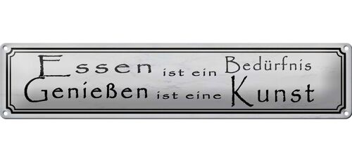 Blechschild Spruch 46x10cm Essen Bedürfnis Genießen Kunst Dekoration