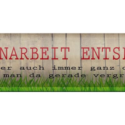 Blechschild Spruch 46x10cm Gartenarbeit entspannt Geschenk Dekoration