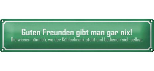 Blechschild Spruch 46x10cm guten Freunden gibt man gar nix Dekoration